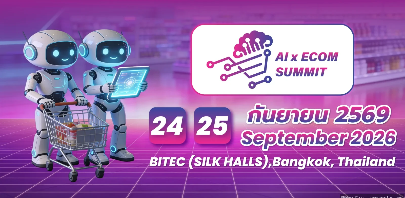 AI x Ecom Summit 2026 (AIES) วันที่ 24–25 กันยายน 2569 ณ ไบเทคบางนา